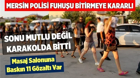 Mersin Polisinde Fuhuşa Operasyon Üstüne Operasyon