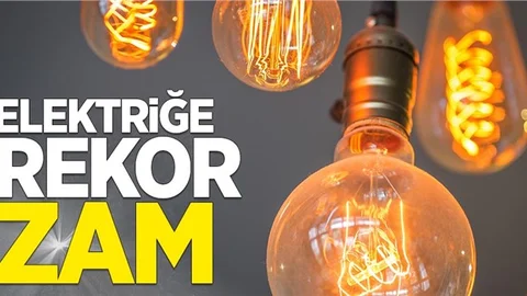 Elektriğe Rekor Zam! Elektrik Faturası Cepleri Yakacak