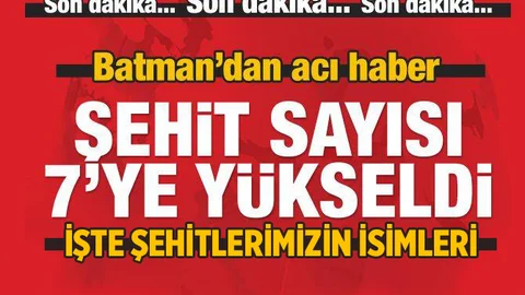 Batman'dan acı haber! Şehit sayısı 7'ye yükseldi