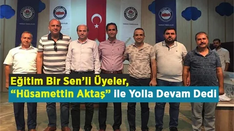 Eğitim Bir Sen’li Üyeler, ‘Hüsamettin Aktaş’ ile Yolla Devam Kararı Aldı