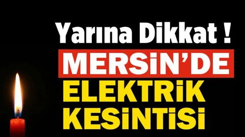 Mersin Elektrik Kesintisine Dikkat!