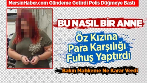 Mersin'de 20 Yaşındaki Kızına Fuhuş Yaptıran Anne Yakalandı!