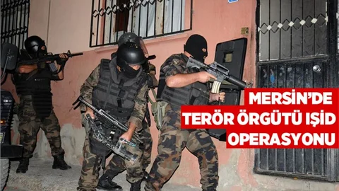 Mersin'de DEAŞ/IŞİD'e Şafak Baskını