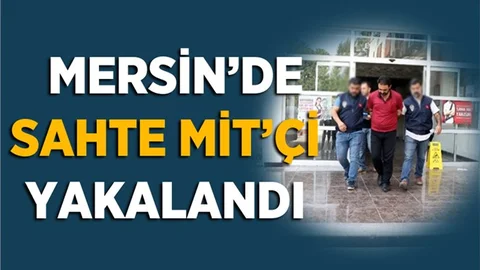 Mersin'de Sahte MİT'çi Kıskıvrak Yakalandı