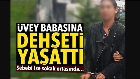 Üvey Babasına Dehşeti Yaşattı!