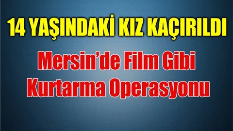 14 Yaşındaki Kızı Kaçırdılar