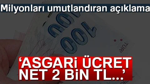 Milyonları Umutlandıran Açıklama, "Asgari ücret Net 2 bin lira olsun"