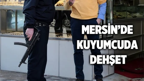 Mersin'de Kuyumcuda Dehşet Anları