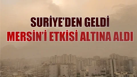 Suriye'den Geldi, Mersin'i Etkisi Altına Aldı
