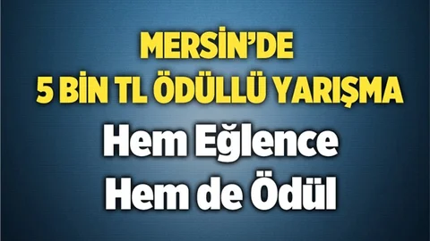 Mersin'de 5 Bin TL Ödüllü Yarışma