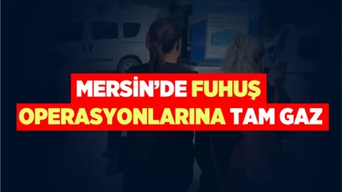 Mersin'de Fuhuş Operasyonunda 2 Kadın Gözaltına Alındı