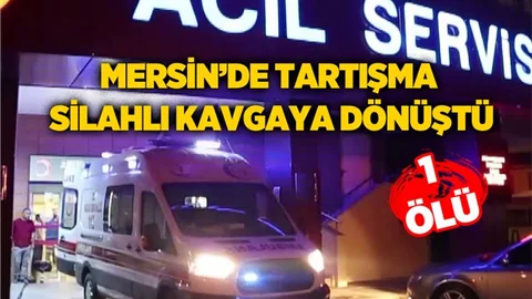 Mersin'de Silahlı Kavga Kanlı Bitti