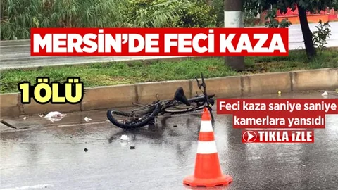 Mersin'de Feci Kaza Bisiklet Sürücüsü Hayatını Kaybetti