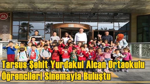 Tarsus Şehit Yurdakul Alcan Ortaokulu Öğrencileri Sinemayla Buluştu