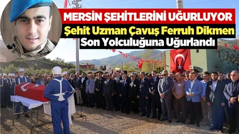 Şehit Uzman Çavuş Ferruh Dikmen Mersin Silifke'de Son Yolculuğuna Uğurlandı