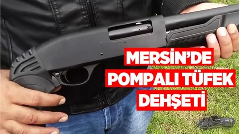 Mersin'de Pompalı Tüfek Dehşeti