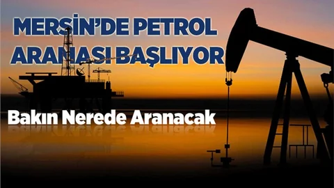 Mersin'de Petrol Arama Çalışması Başlıyacak