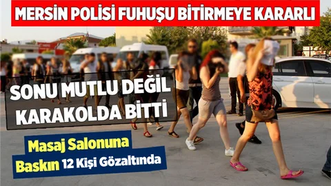 Mersin Masaj Salonun Fuhuş Operasyonu
