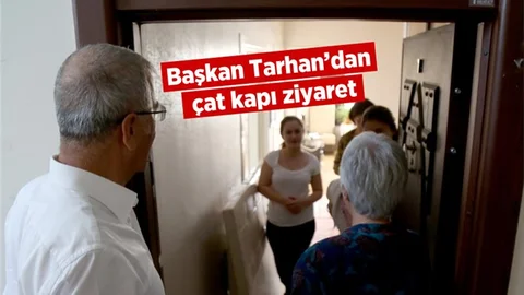 Mezitli Belediye Başkanı Neşet Tarhan’dan Çat Kapı Ziyaret