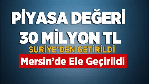 Suriye'den 30 Milyon TL'lik Uyuşturucu Mersin'de Ele Geçirildi