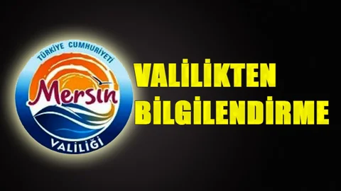 Mersin Valiliğinden Bilgilendirme Duyurusu