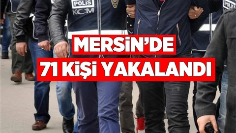 Mersin'de 71 Kişi Yakalandı