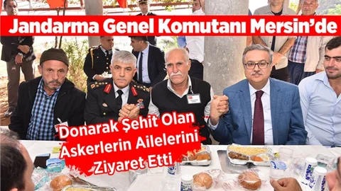 Jandarma Genel Komutanı Orgeneral Arif Çetin Mersin’de Şehit Ailelerini Ziyaret Etti