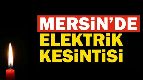Mersin'de Elektrik Kesintisine Dikkat
