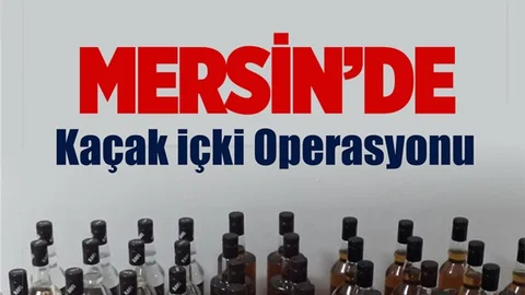 Mersin'de Kaçak İçki Operasyonu