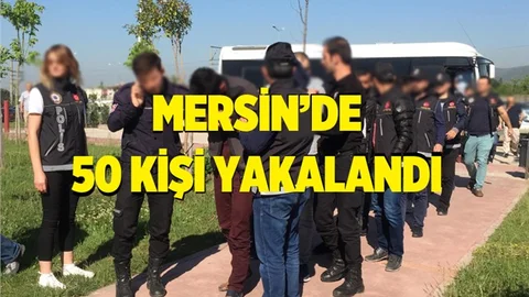Mersin'de 50 Kişi Yakalandı