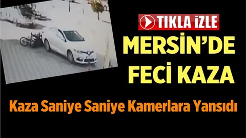 Mersin'de Feci Kaza Kameralara Yansıdı