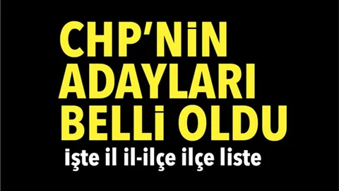 Son Dakika: CHP'nin Belediye Başkan Adayları Belli Oldu