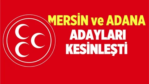 MHP'nin Mersin ve Adana Adayları Kesinleşti!