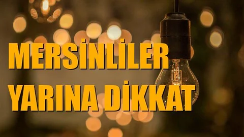 Yarın Mersin'de Elektrik Kesintisi Var..!