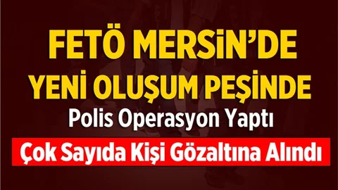 Mersin'de FETÖ'ye Darbe