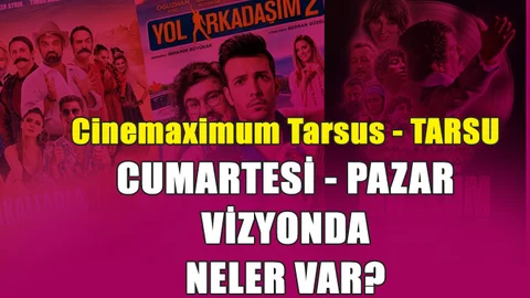 Cinemaximum Tarsu 17 -18 Kasım 2018 Cumartesi - Pazar vizyondaki filmler ve seansları