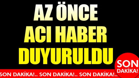 Son Dakika: Acı Haber Az Önce Duyuruldu