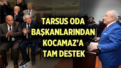 Tarsus Oda Başkanlarından Kocamaz'a Destek