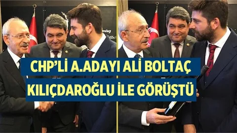 CHP’li Ali Boltaç, Genel Başkan Kılıçdaroğlu İle Görüştü