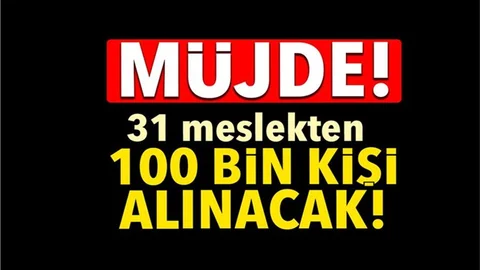 100 Bin Kişi İşe Alınacak
