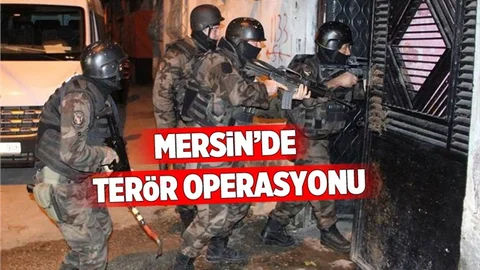 Mersin'de Terör örgütü Operasyonu