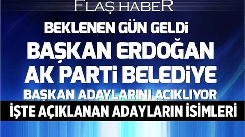 Cumhurbaşkanı Tarafından Açıklanan Belediye Başkan Adayları Listesi