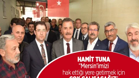 Başkan Tuna: “Mersin’imizi Hak Ettiği Yere Getirmek İçin Çok Çalışacağız”