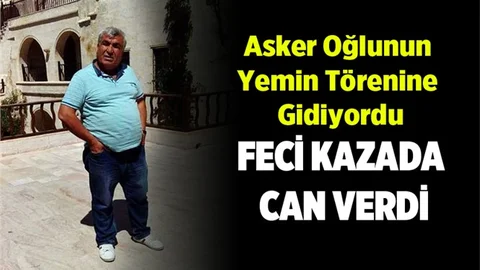 Askerdeki Oğlunun Yemin Törenine Giden Hasan Cin Kazada Hayatını Kaybetti