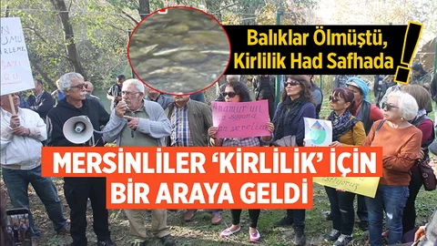 Mersin'deki Irmağın Kirlenişi Duyarlı Vatandaşları Harekete Geçirdi