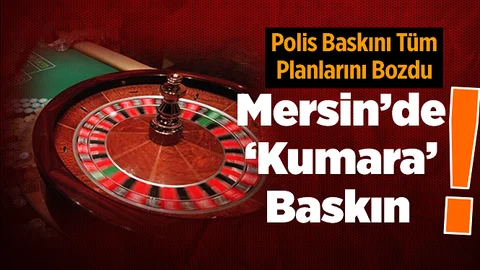 Mersin Polisinden Kumarhaneye Baskın