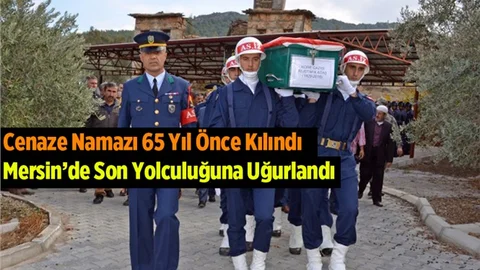 65 Yıl Önce Cenaze Namazı Kılındı, Bu gün Defnedildi