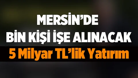 Mersin'de Bin Kişi İşe Alınacak