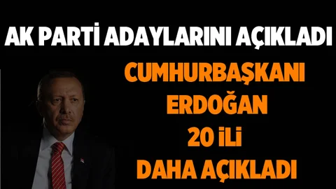 AK Parti'de 20 Aday Daha Açıklandı
