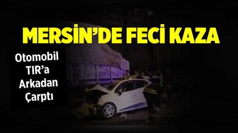 Mersin'de Feci Kaza; Yaralılar Var...